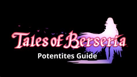 tales of berseria potentites location.